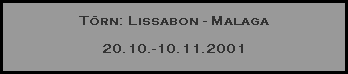 Törn: Lissabon - Malaga

20.10.-10.11.2001