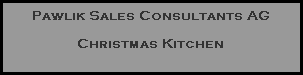 Pawlik Sales Consultants AG

Christmas Kitchen